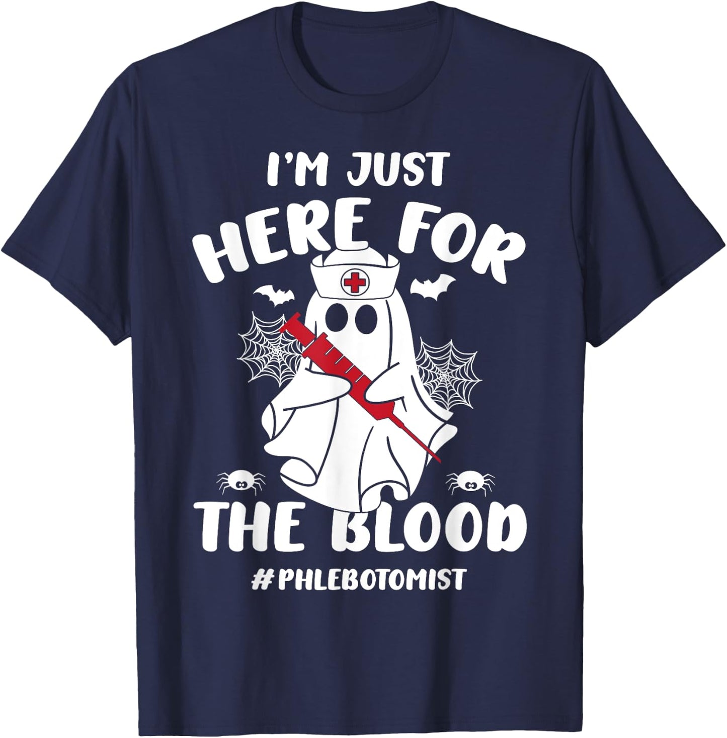 I'm Just Here For The Blood Funny Boo Halloween Phlebotomist T-Shirt - T-Shirt | Navy