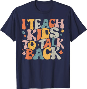 I Teach Kids to Talk Back Speech Language Pathologist T-Shirt - T-Shirt | Navy