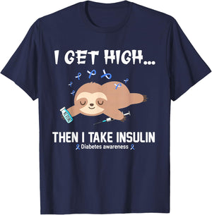I Get High Then I Take Insulin T-Shirt - T-Shirt | Navy