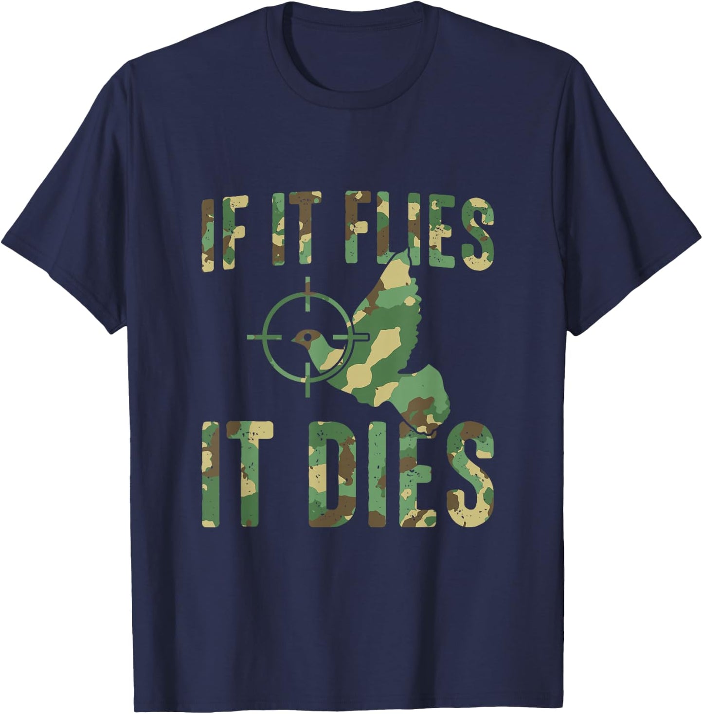 If It Flies It Dies Camouflage Dove Hunting Dove Hunter T-Shirt - T-Shirt | Navy