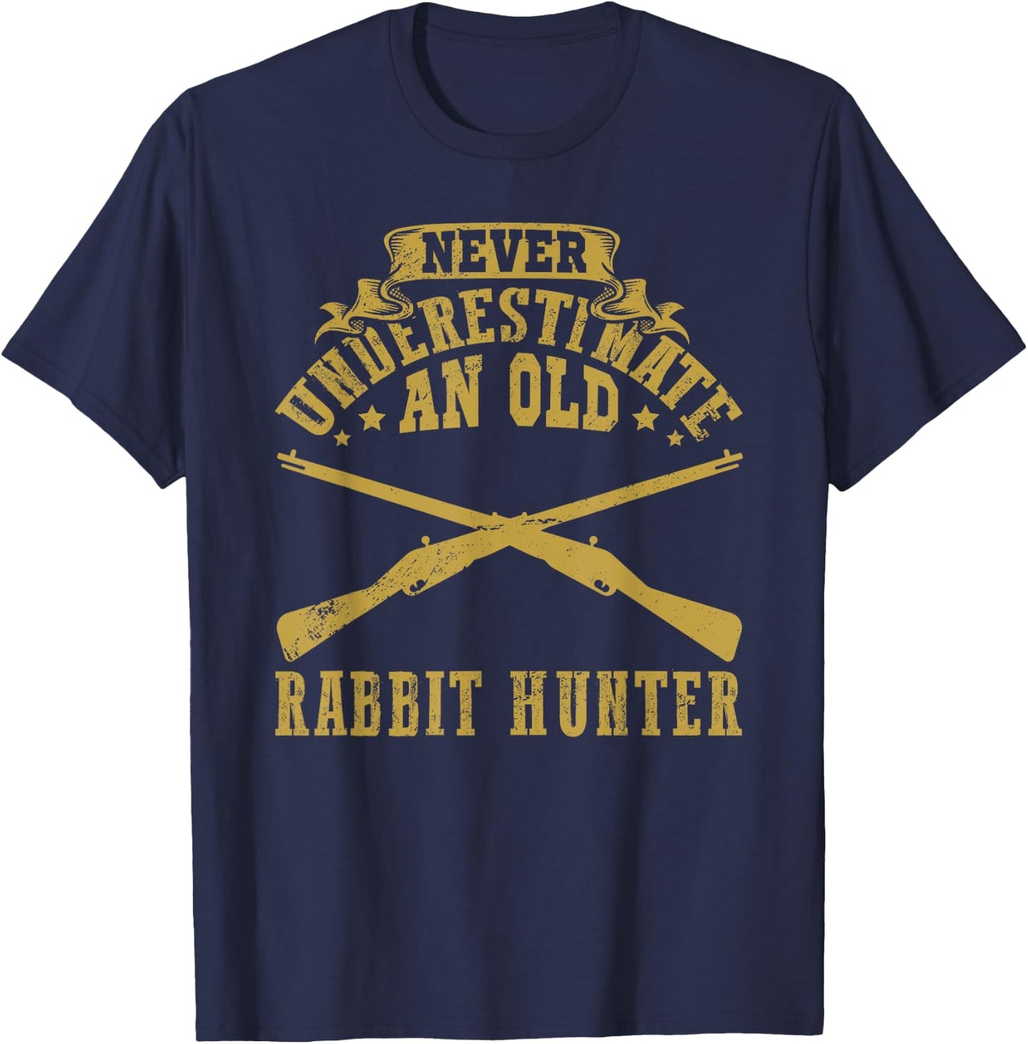 Never underestimate an old Rabbit Hunter Rabbit Hunting T-Shirt - T-Shirt | Navy