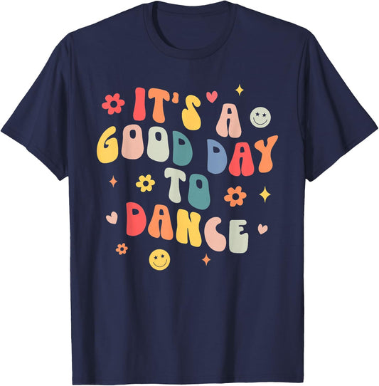 Groovy Its A Good Day To Dance Funny Dance Teacher Gifts T-Shirt - T-Shirt | Navy