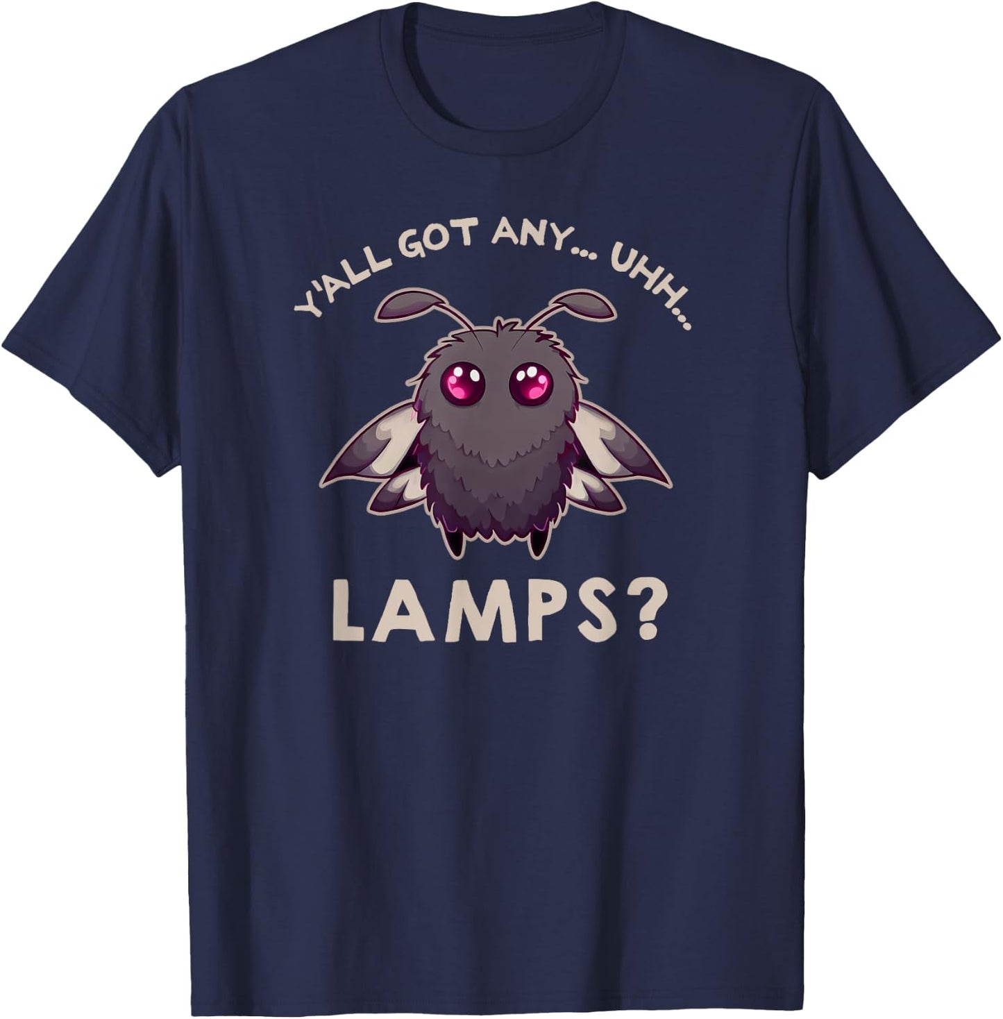 Yall Got Any Lamps? Funny Moth Meme Saying Cute Kawaii T-Shirt - T-Shirt | Navy