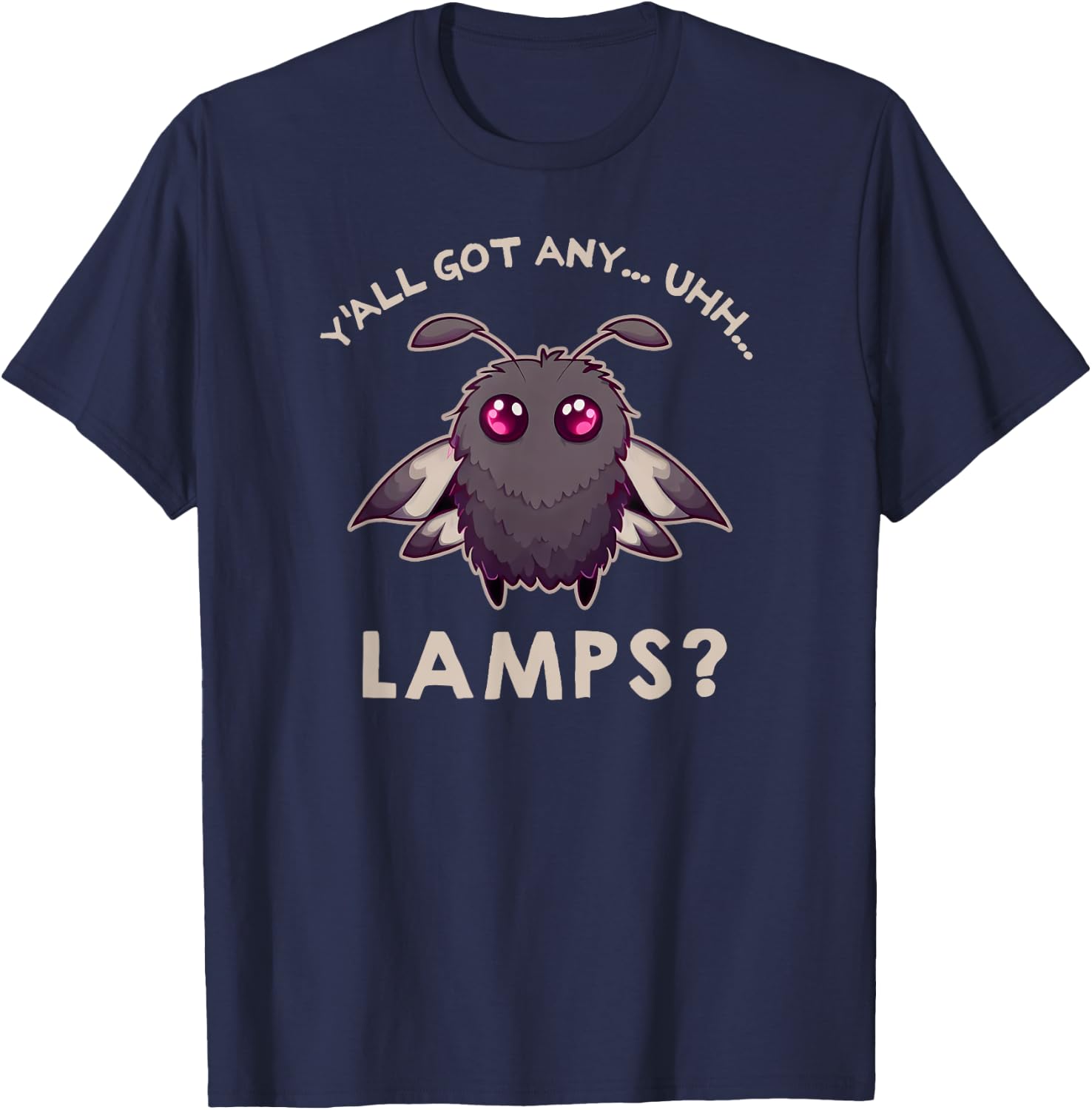 Yall Got Any Lamps? Funny Moth Meme Saying Cute Kawaii T-Shirt - T-Shirt | Navy