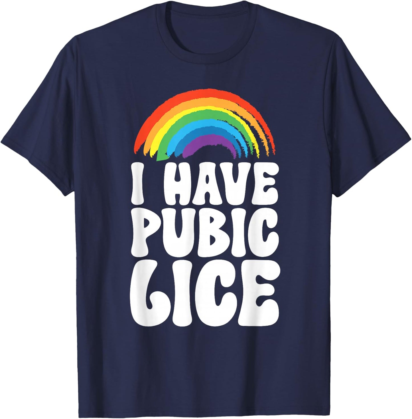 I Have Pubic Lice T-Shirt - T-Shirt | Navy