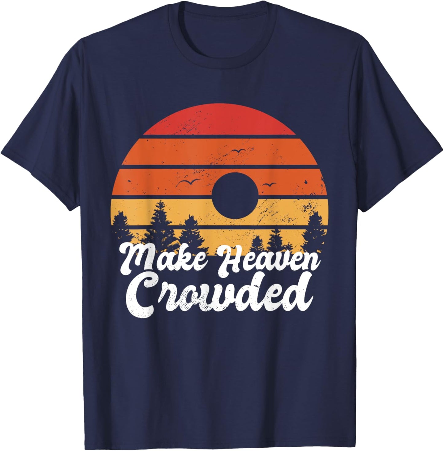 Make Heaven Crowded Bible Verse Faith In Jesus Religious T-Shirt - T-Shirt | Navy