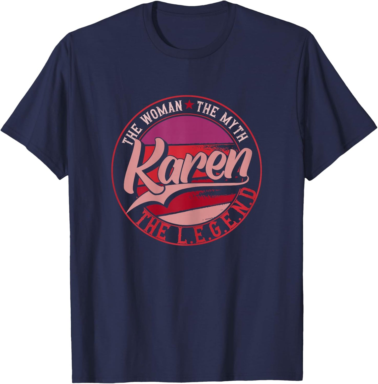 Karen the Lady of Myth, the Legend T-Shirt - T-Shirt | Navy