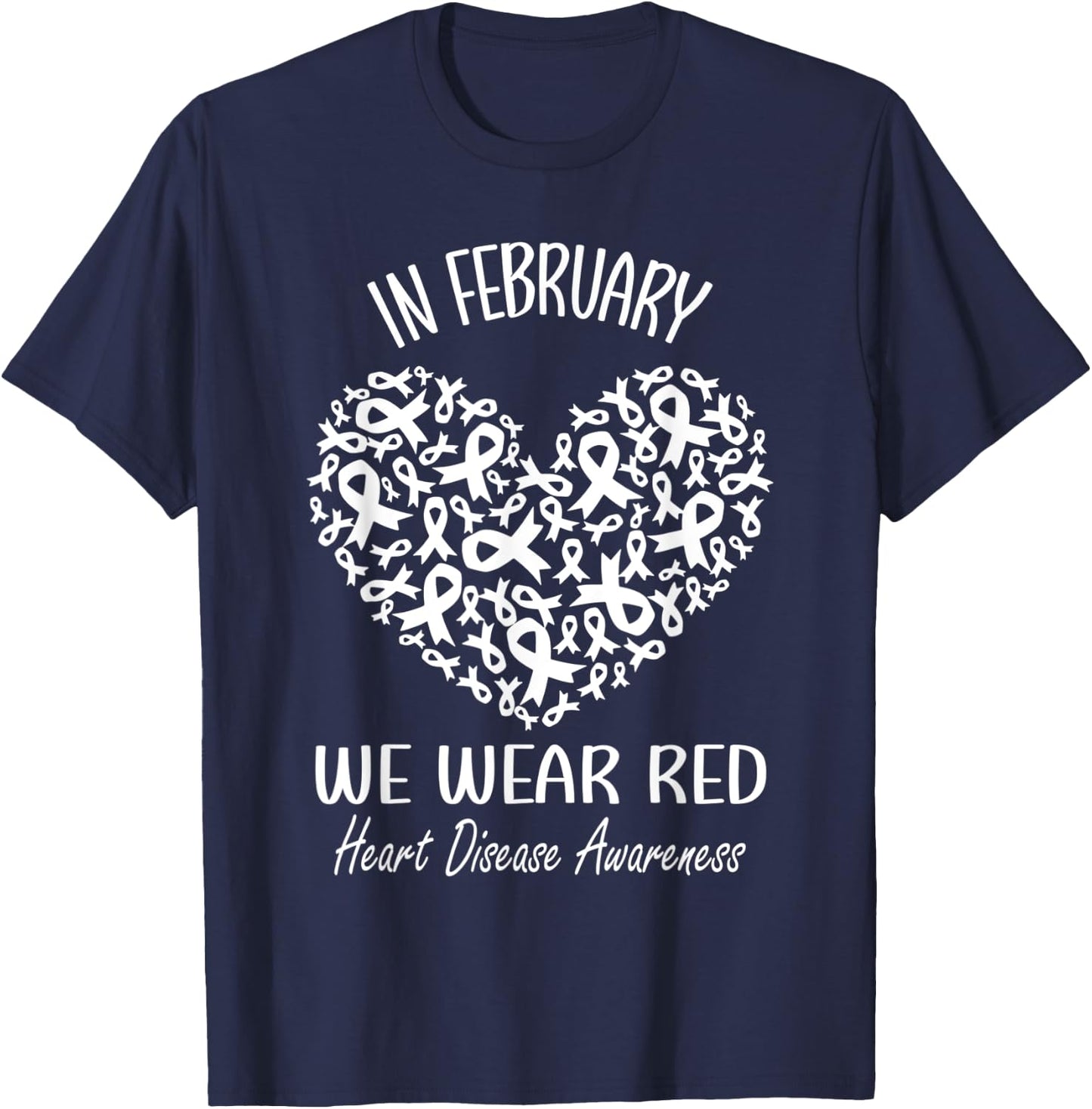 In February We Wear Red Heart Disease Awareness Month Ribbon T-Shirt - T-Shirt | Navy