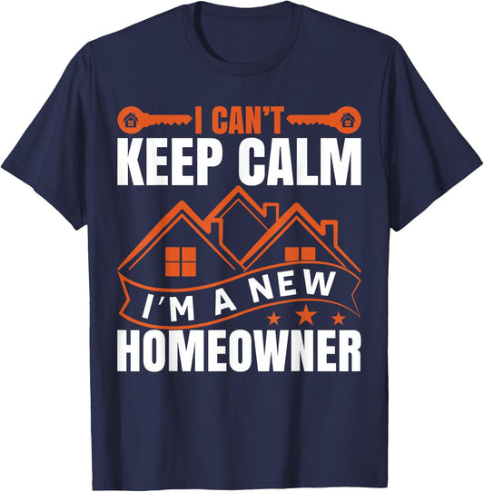I Can't Keep Calm, I'm A New Homeowner T-Shirt - T-Shirt | Navy