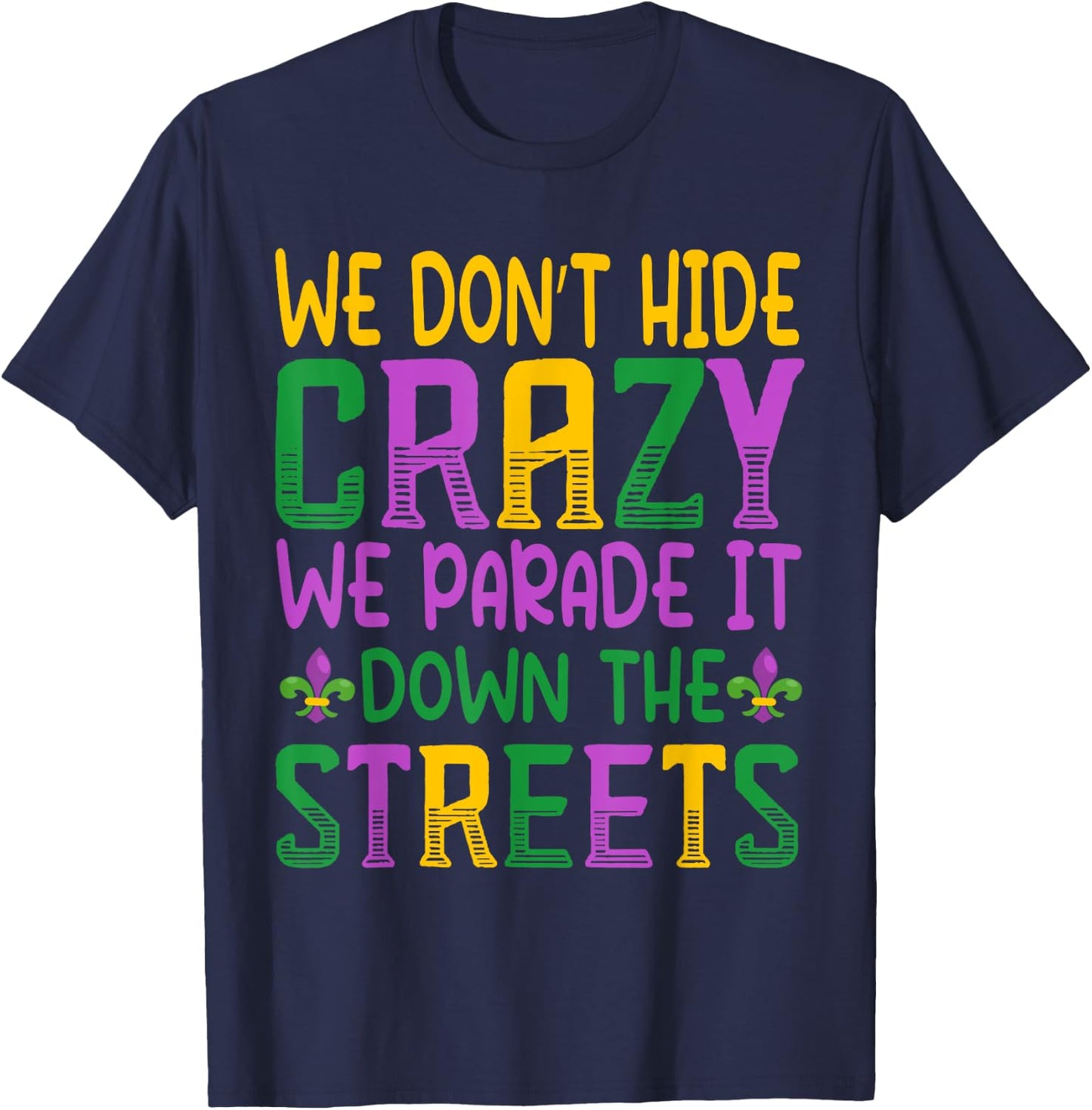 We Parade It Down the Street - Funny New Orleans Mardi Gras T-Shirt - T-Shirt | Navy