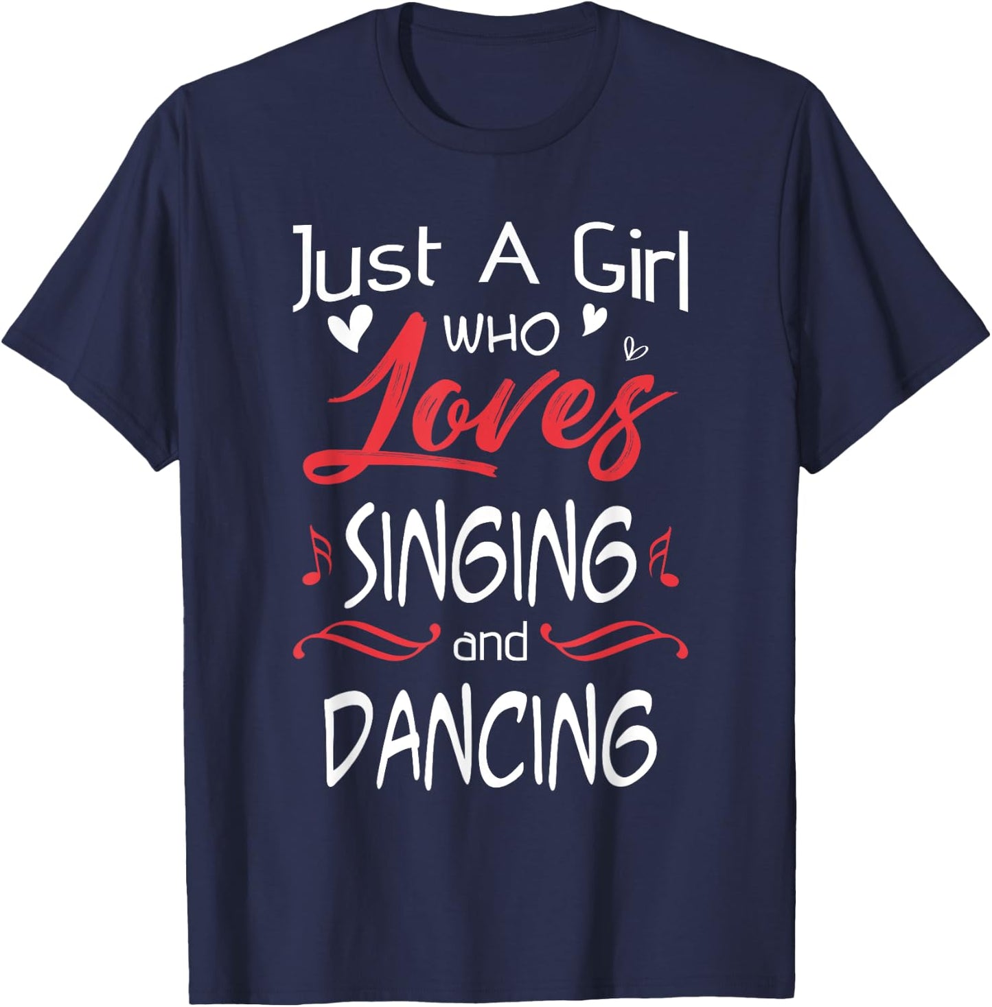 Just A Girl Who Loves Singing And Dancing T-Shirt - T-Shirt | Navy