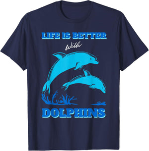Life Is Better With Dolphins Enthusiast Ocean Love Dolphins T-Shirt - T-Shirt | Navy