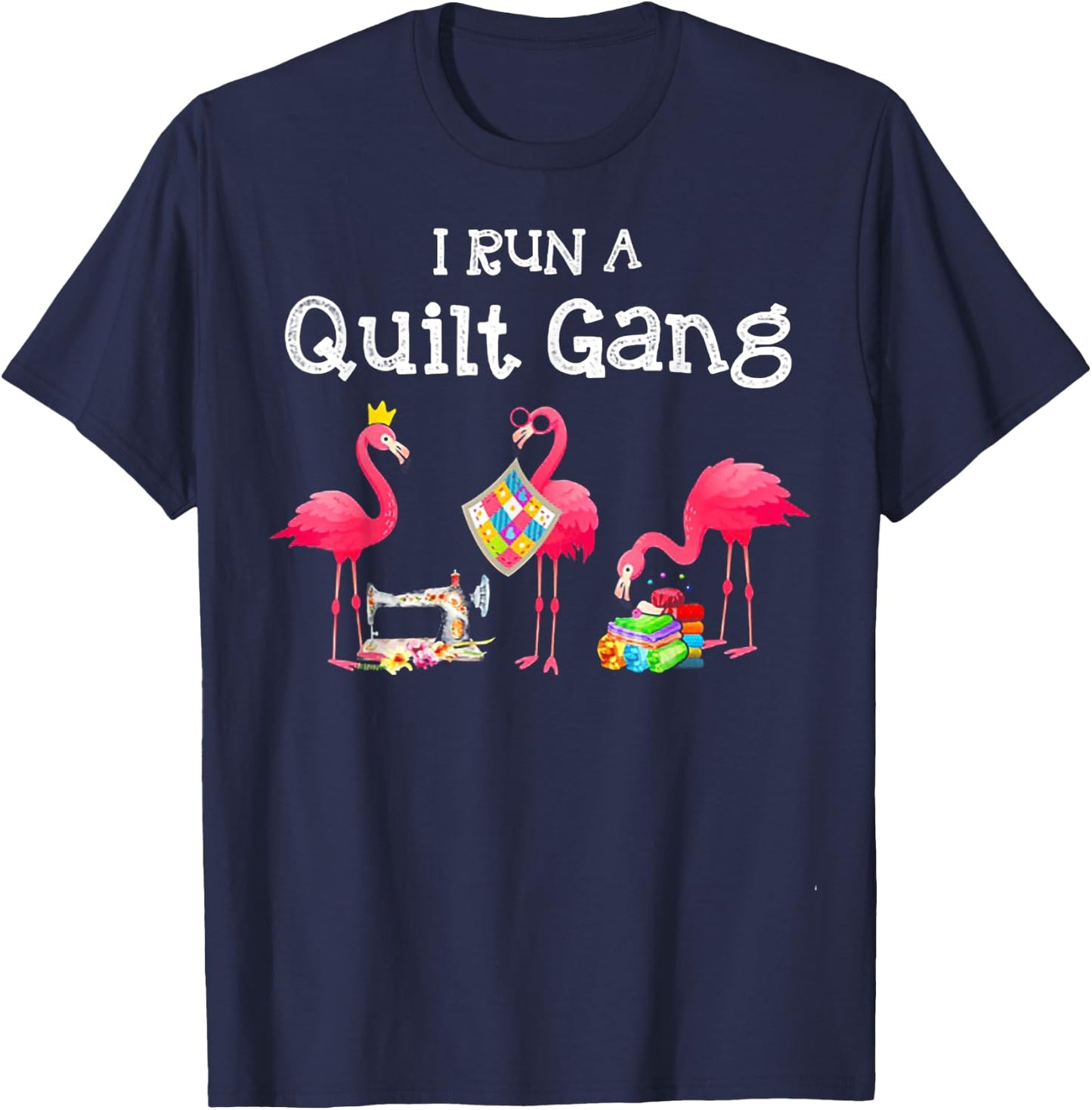 Flamingo I Run a Quilt Gang T-Shirt - T-Shirt | Navy
