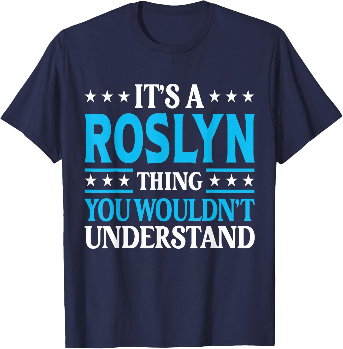 It's A Roslyn Thing Wouldn't Understand Girl Name Roslyn T-Shirt - T-Shirt | Navy