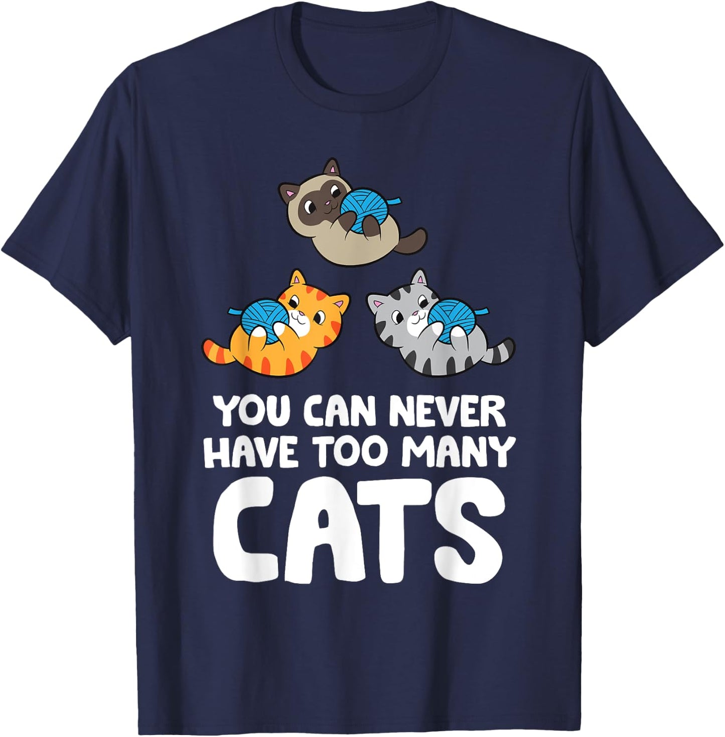 You Can Never Have Too Many Cats T-Shirt - T-Shirt | Navy