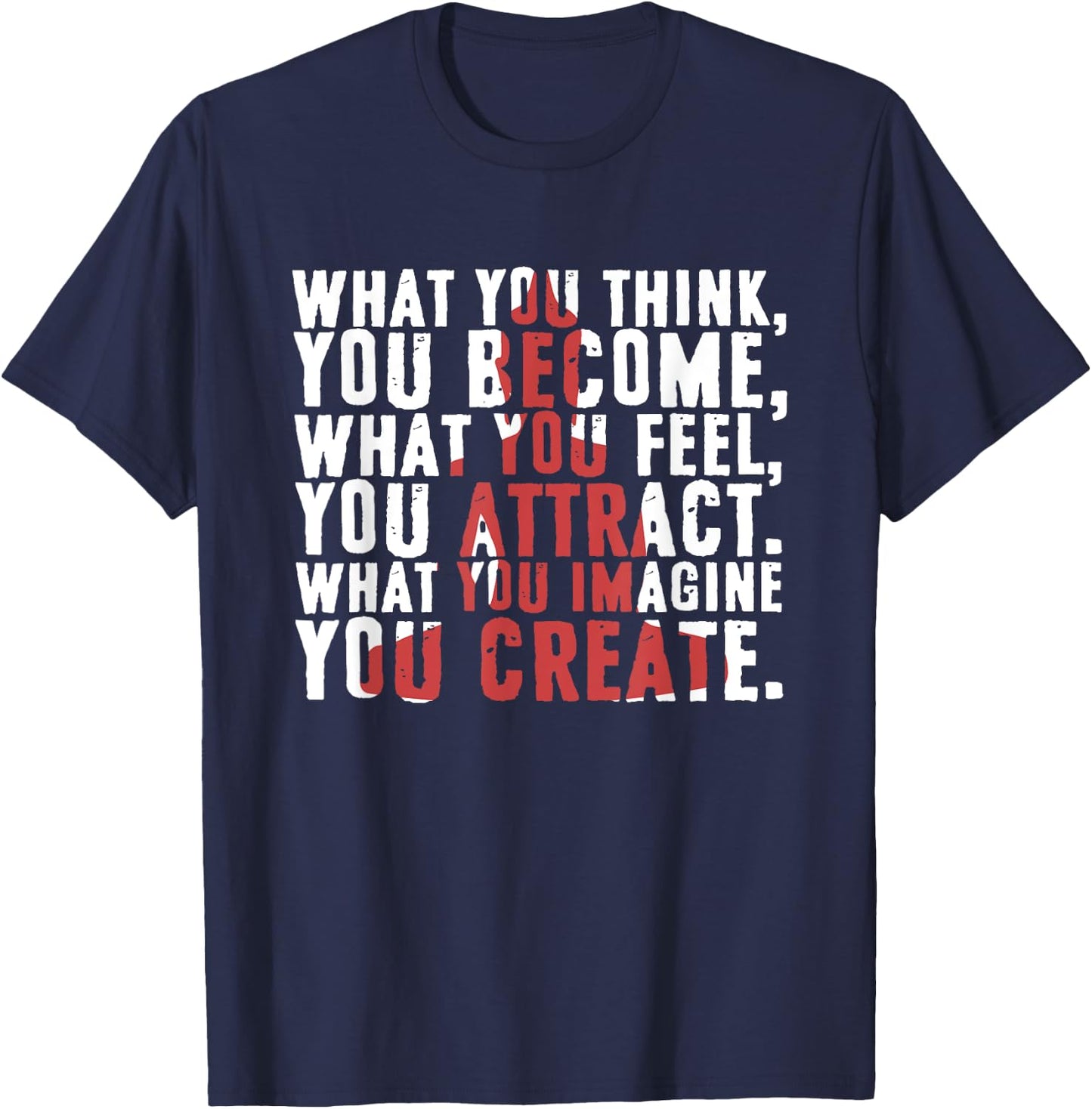 What You Think Become | What You Feel You Attract T-Shirt - T-Shirt | Navy