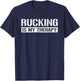 Rucking Is My Therapy Ruck Forest or Urban Hiking Workout T-Shirt - T-Shirt | Navy