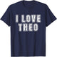 I Love Theo Retro Vintage Text Birth Names Best Theo T-Shirt - T-Shirt | Navy