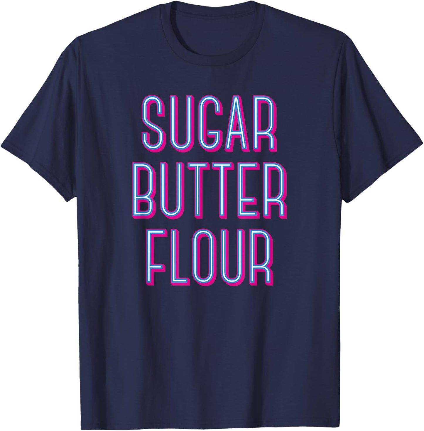 Sugar Butter Flour - Musical Theater Broadway T-Shirt - T-Shirt | Navy