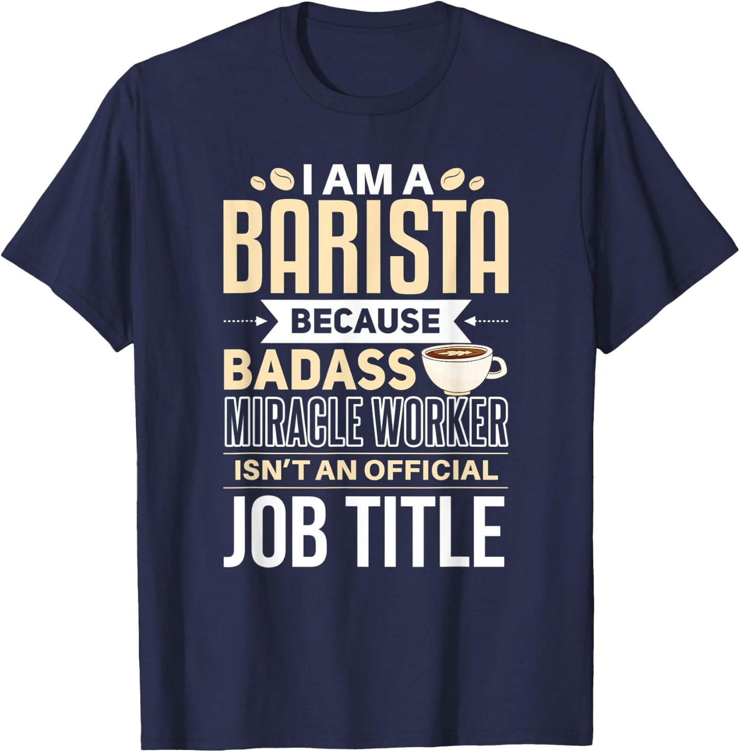 Funny Barista Shirt Barista Joke Quote Coffee Expert T-Shirt - T-Shirt | Navy