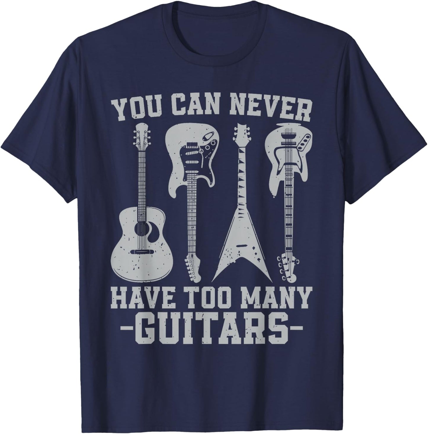 You Can Never Have Too Many Guitars Vintage Guitarist Music T-Shirt - T-Shirt | Navy