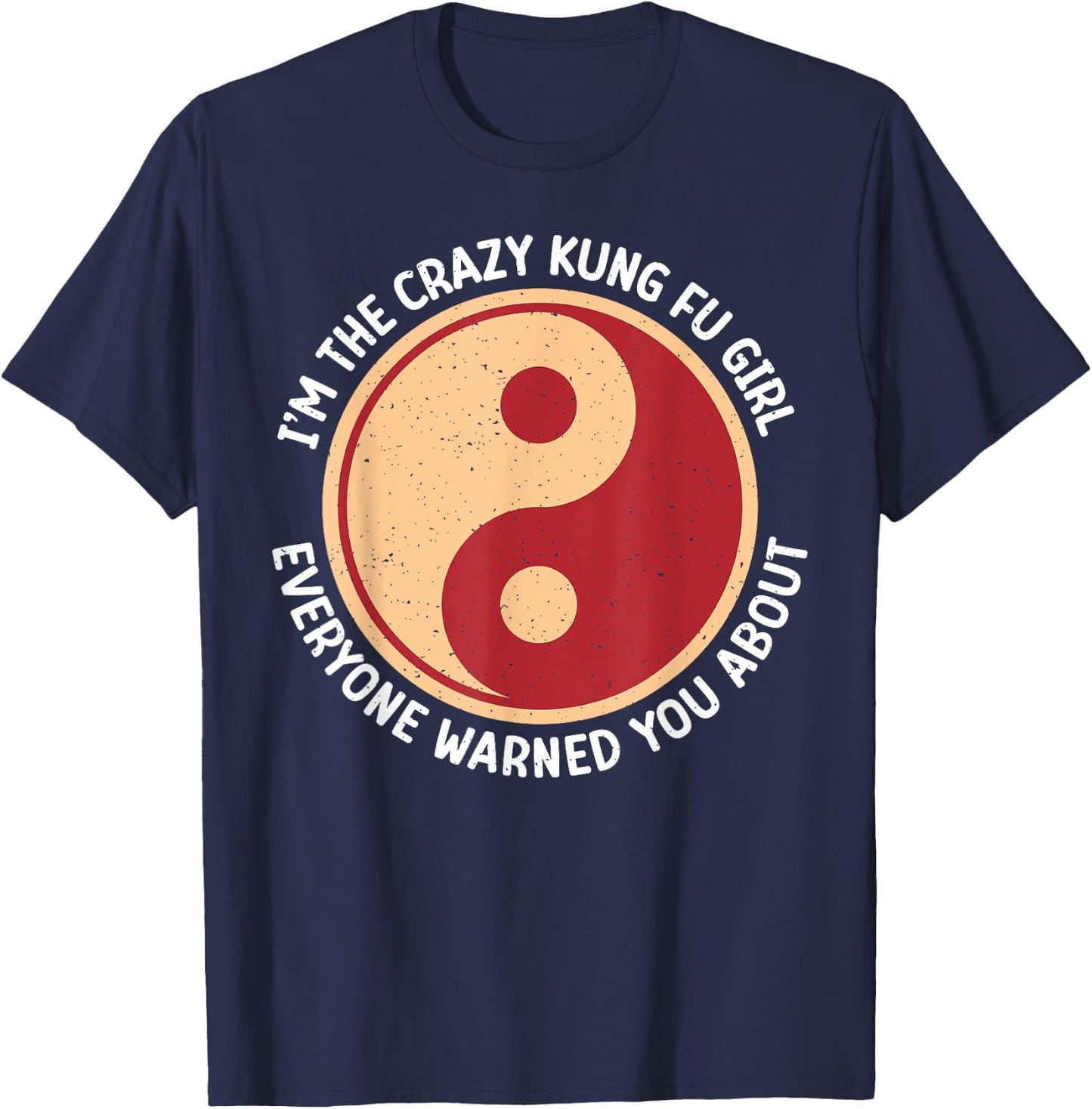 Im the crazy Kung Fu Girl everyone warned you Kung Fu Girl T-Shirt - T-Shirt | Navy