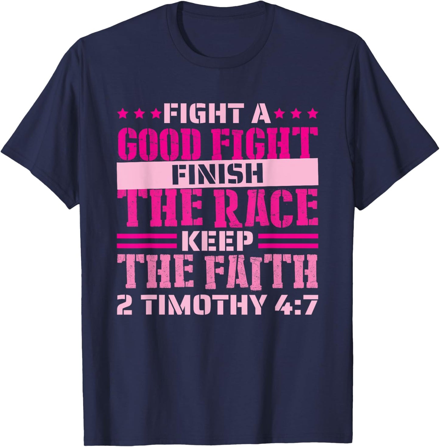 2 Timothy 4:7 Fight the Good Fight, Finish the Race T-Shirt - T-Shirt | Navy
