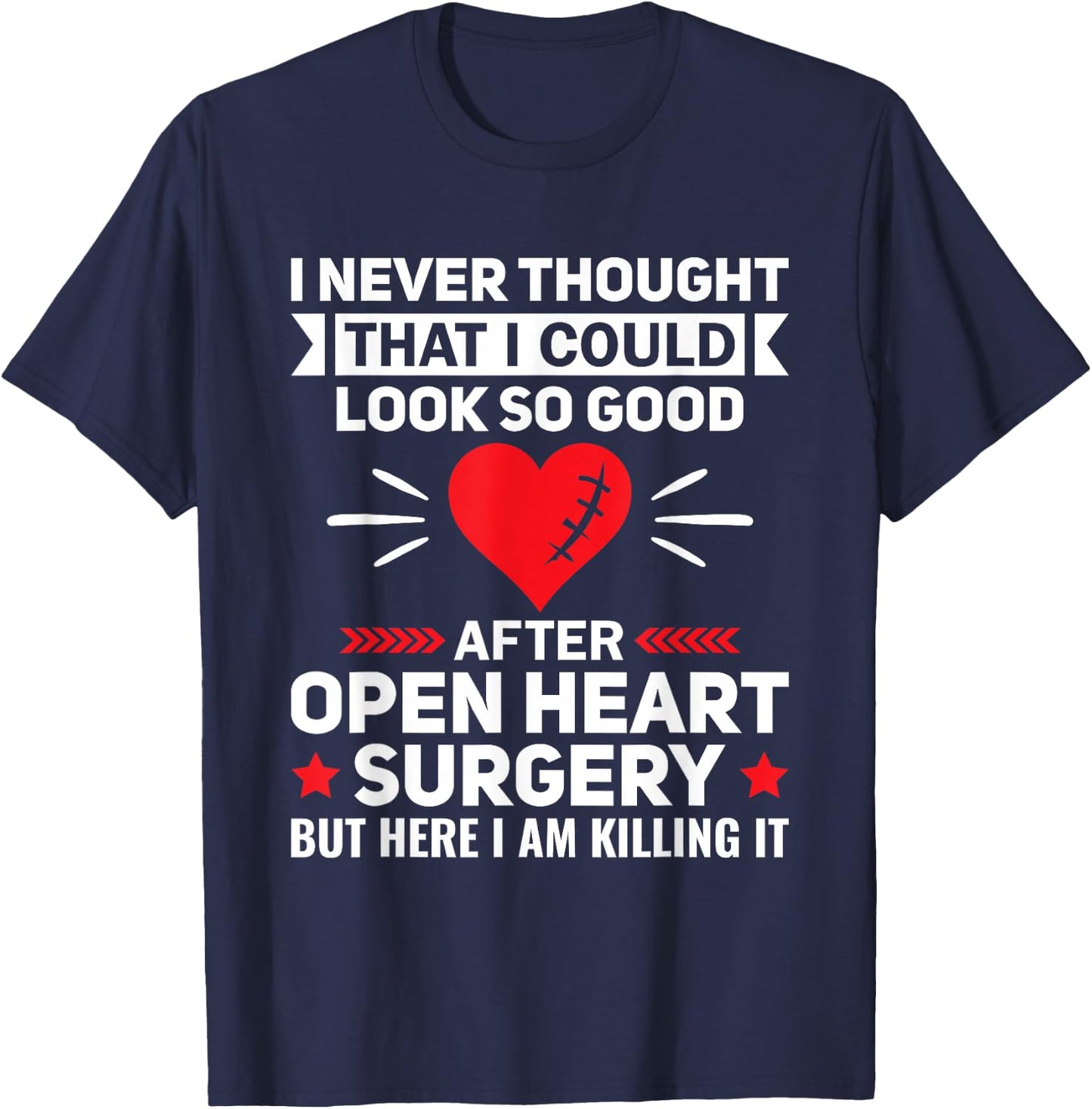 Look So Good After Open Heart Surgery - Bypass Heart Defect T-Shirt - T-Shirt | Navy