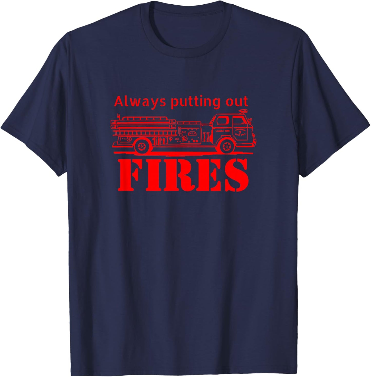Putting Out Fires T-Shirt - T-Shirt | Navy