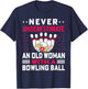 Funny Never Underestimate An Old Woman With A Bowling Ball T-Shirt - T-Shirt | Navy
