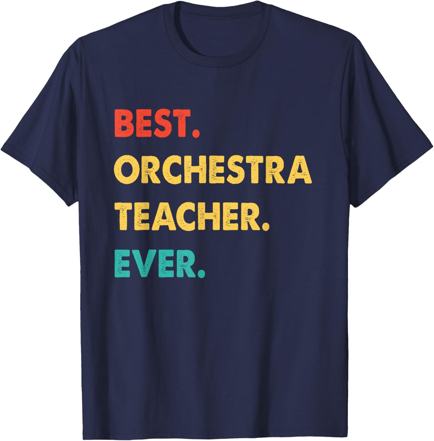 Orchestra Teacher Retro Best Orchestra Teacher Ever Men Women T-Shirt - T-Shirt | Navy