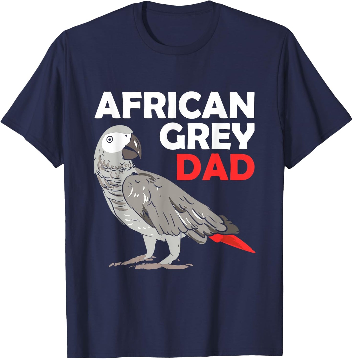 African Grey Parrot Dad Congo Bird Father T-Shirt - T-Shirt | Navy