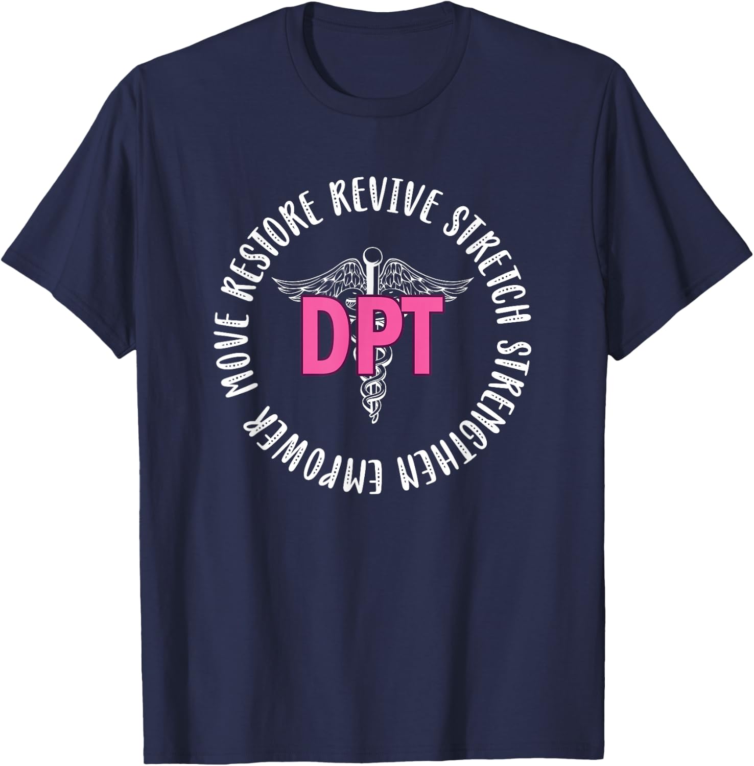 DPT Appreciation | Doctor Of Physical Therapy Graduation T-Shirt - T-Shirt | Navy