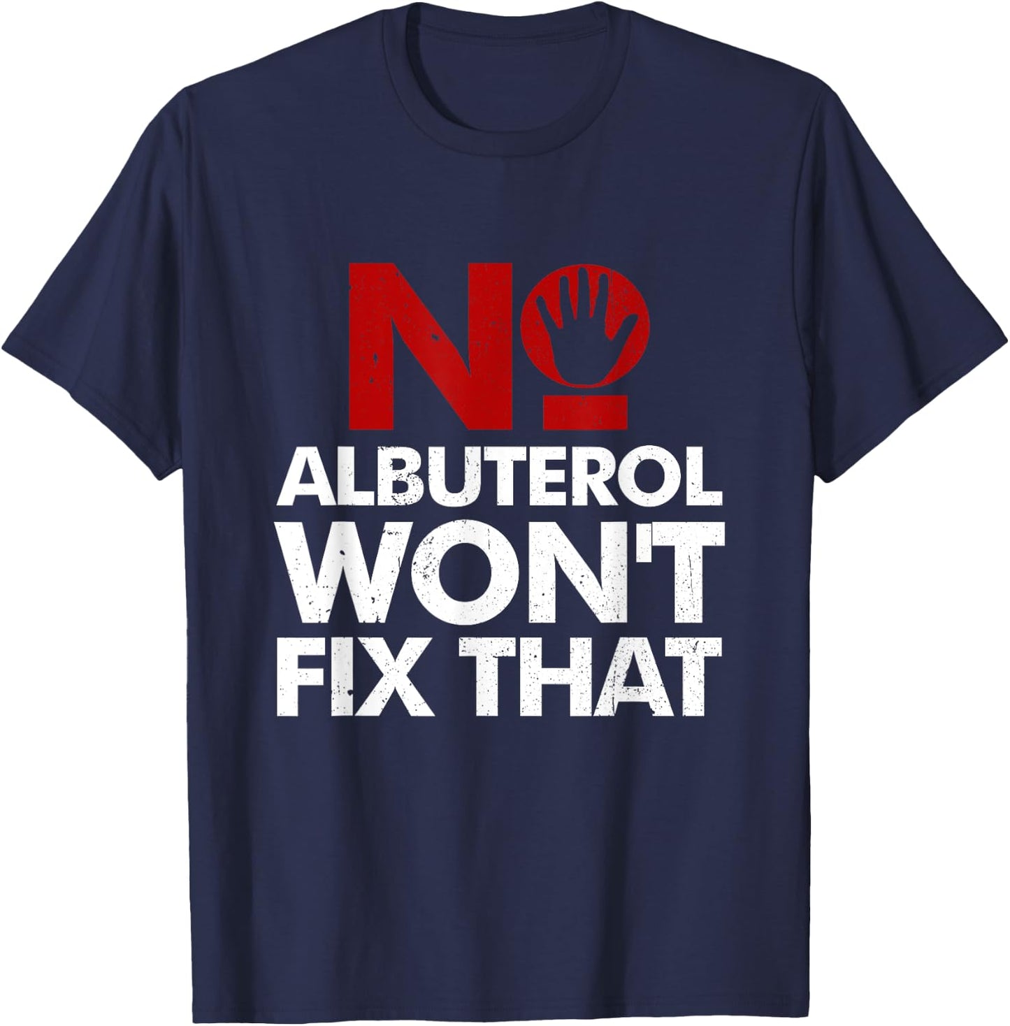 No Albuterol Won't Fix That Respiratory Therapy Care Week T-Shirt - T-Shirt | Navy