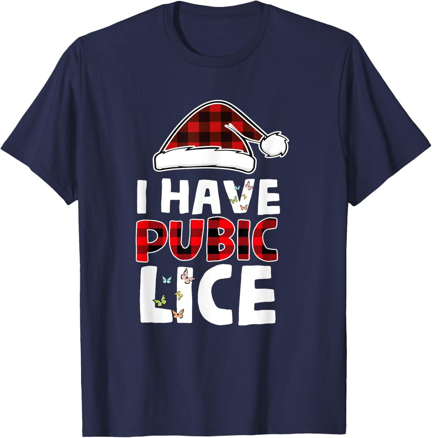 I Have Pubic Lice Funny Joke Apparel -Adults Black Small Butterfly Sleeve Classic Fit T-Shirt - T-Shirt | Navy