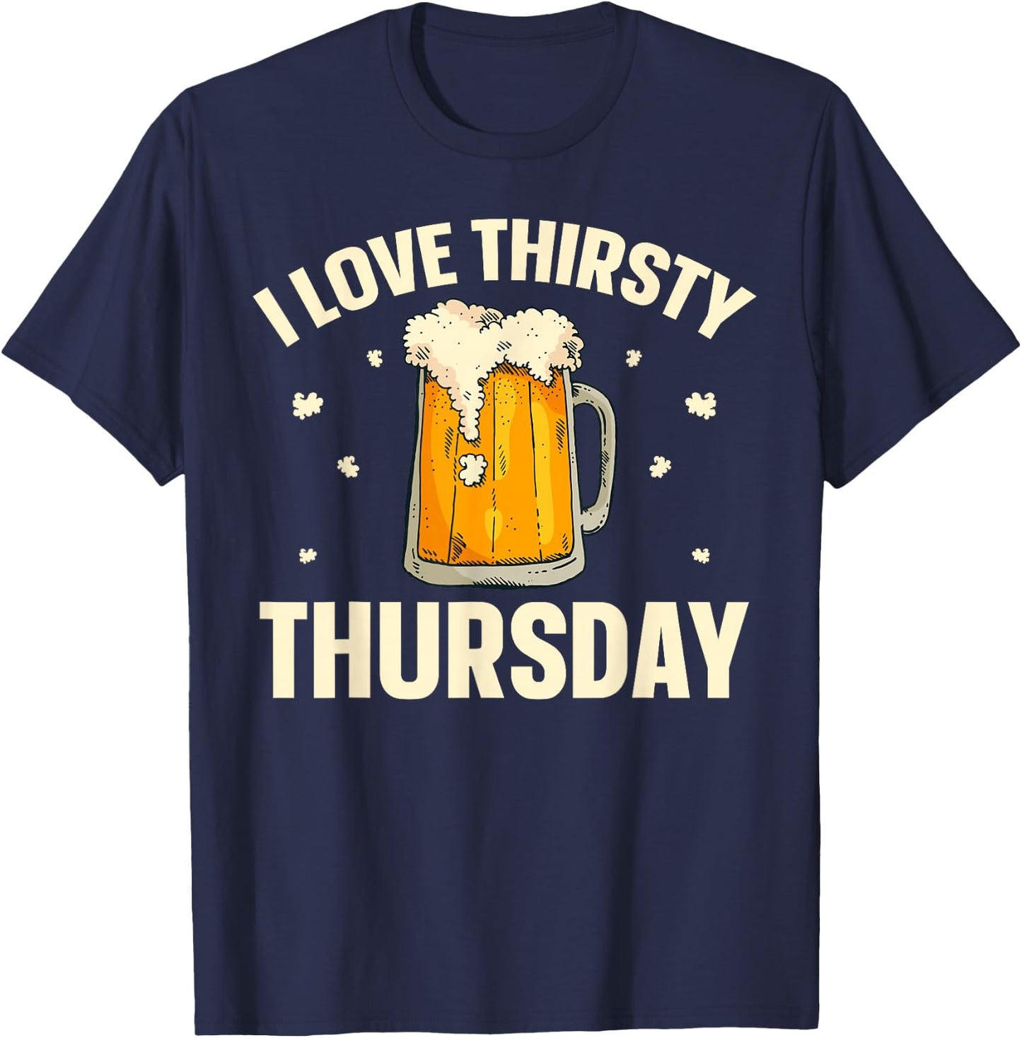 I Love Thirsty Thursday T-Shirt - T-Shirt | Navy