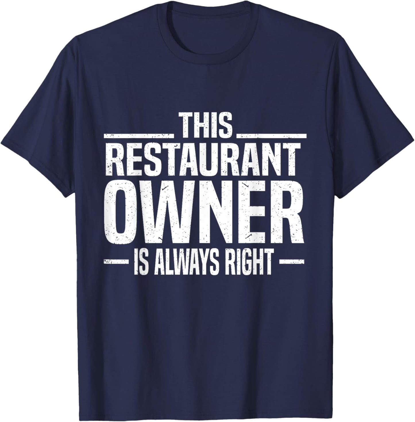This Restaurant Owner is Always Right Funny Restaurant Owner T-Shirt - T-Shirt | Navy