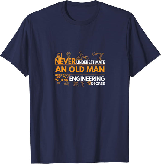 Never Underestimate an Old Man with an Engineering Degree T-Shirt - T-Shirt | Navy