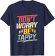 Don't Worry Be Tappy Tap Dance Tap Dancer T-Shirt - T-Shirt | Navy