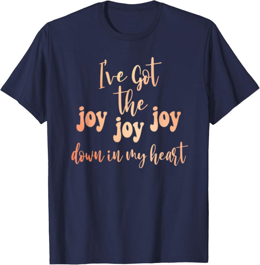 Got The Joy Joy Joy Down In My Heart Christian Funny T-Shirt - T-Shirt | Navy