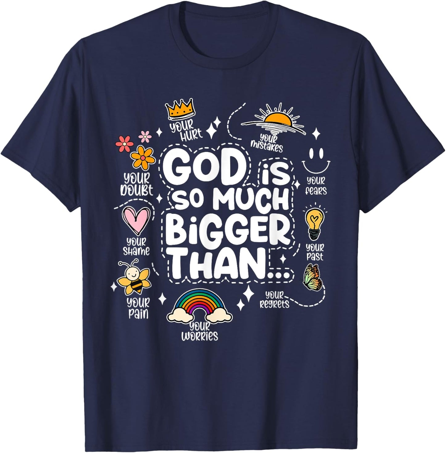 God Is So Much Bigger Than your shame dout hurt fears pain T-Shirt - T-Shirt | Navy