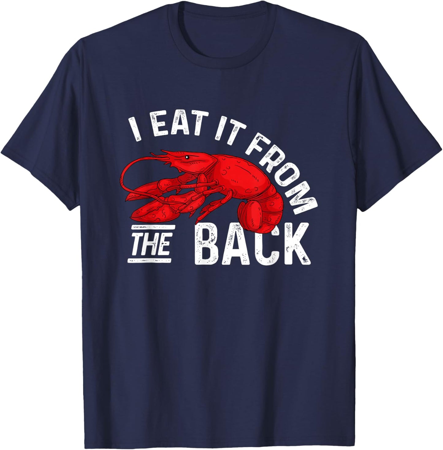 Lobster I Eat It From The Back Seafood Lover T-Shirt - T-Shirt | Navy