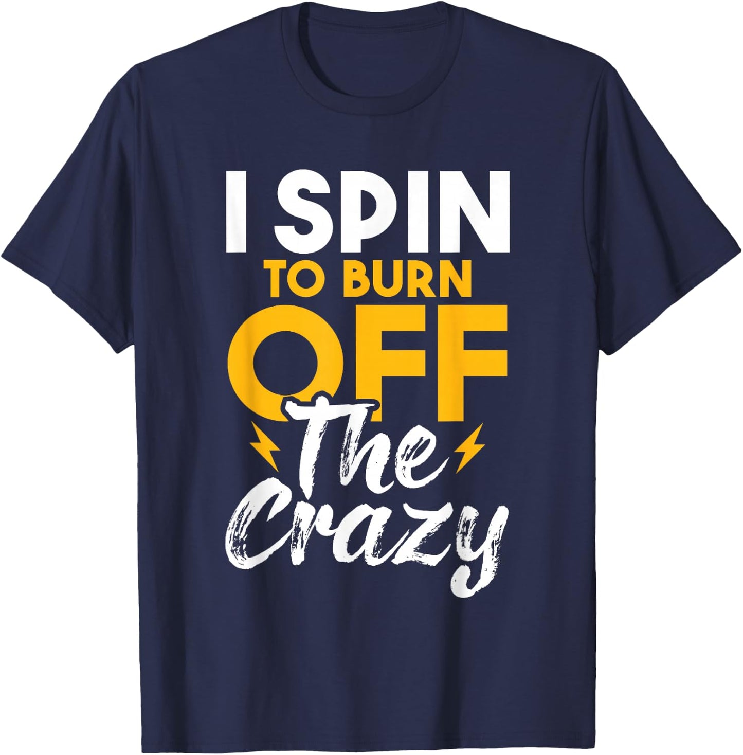 I Spin To Burn Off The Crazy - Cyclist Spinning Class Lover T-Shirt - T-Shirt | Navy