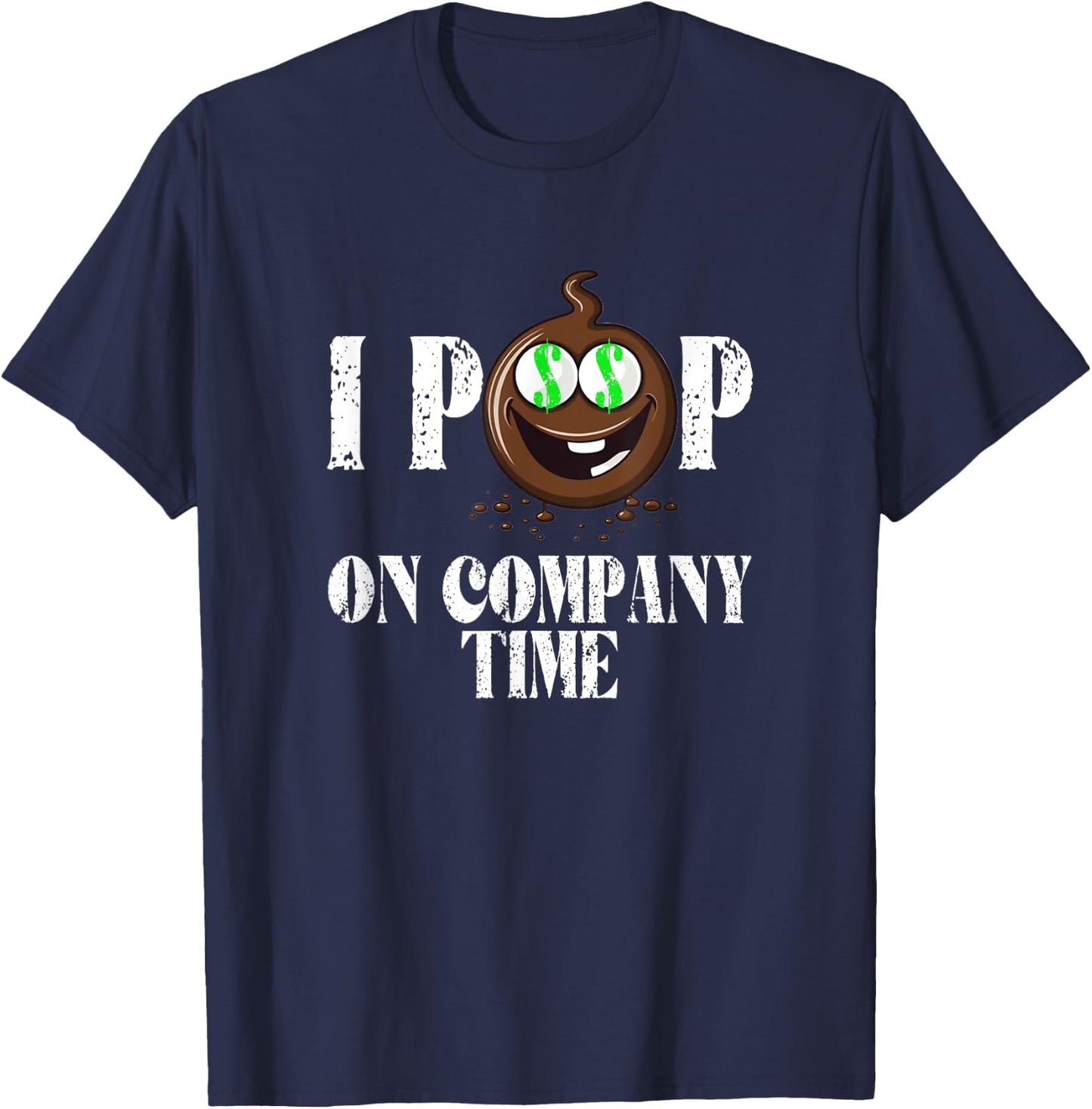 I Poop On Company Time Funny Poop Emote T-Shirt - T-Shirt | Navy