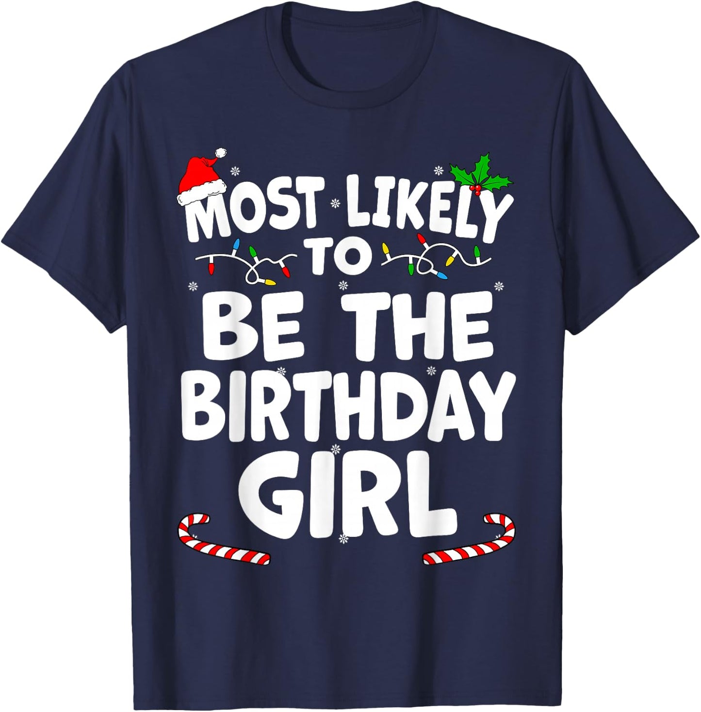 Most Likely To Be The Birthday Girl Christmas Matching Top T-Shirt - T-Shirt | Navy