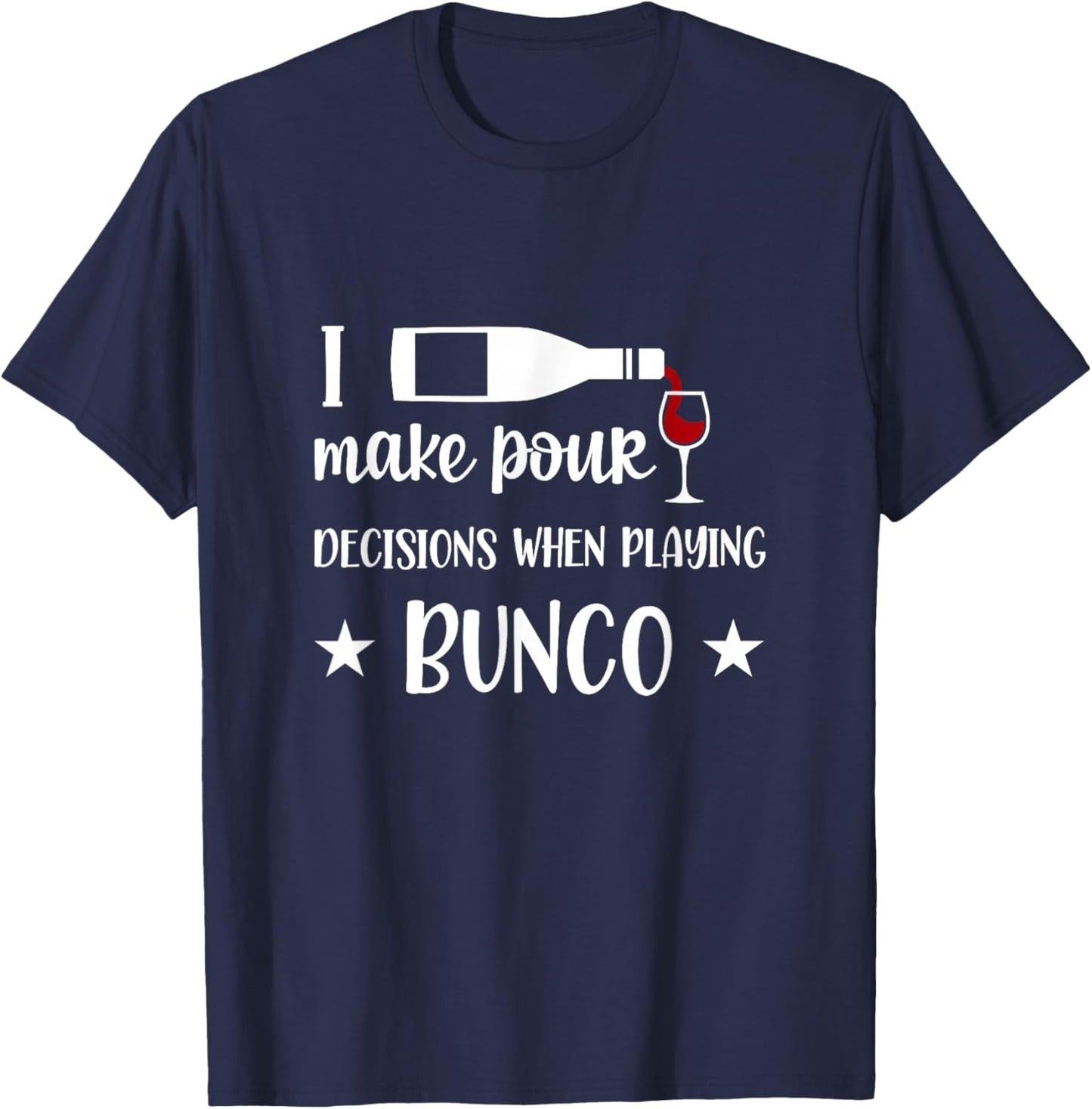 I Make Poor Decisions When Playing Bunco T-Shirt - T-Shirt | Navy