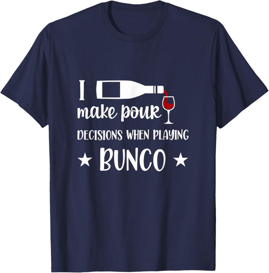 I Make Poor Decisions When Playing Bunco T-Shirt - T-Shirt | Navy