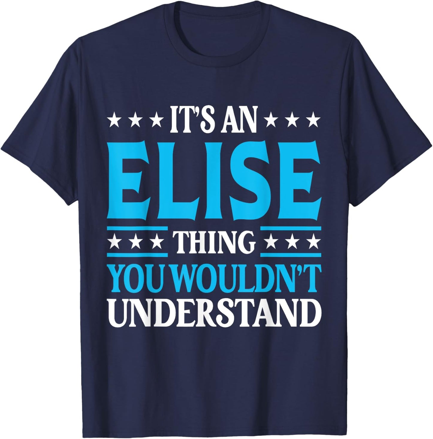It's An Elise Thing Wouldn't Understand Girl Name Elise T-Shirt - T-Shirt | Navy