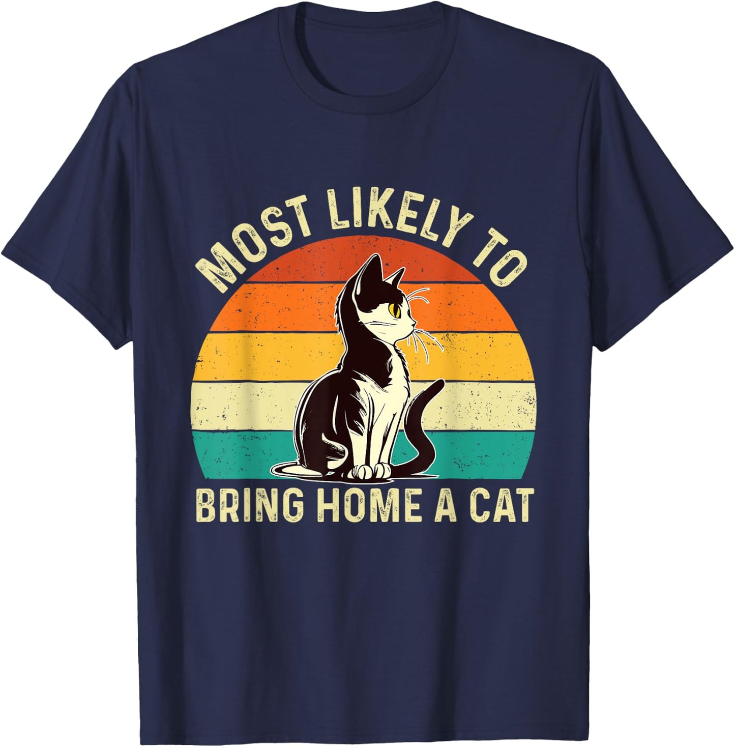 Most Likely To Bring Home A Cat - Animal Feline Pet Lover T-Shirt - T-Shirt | Navy