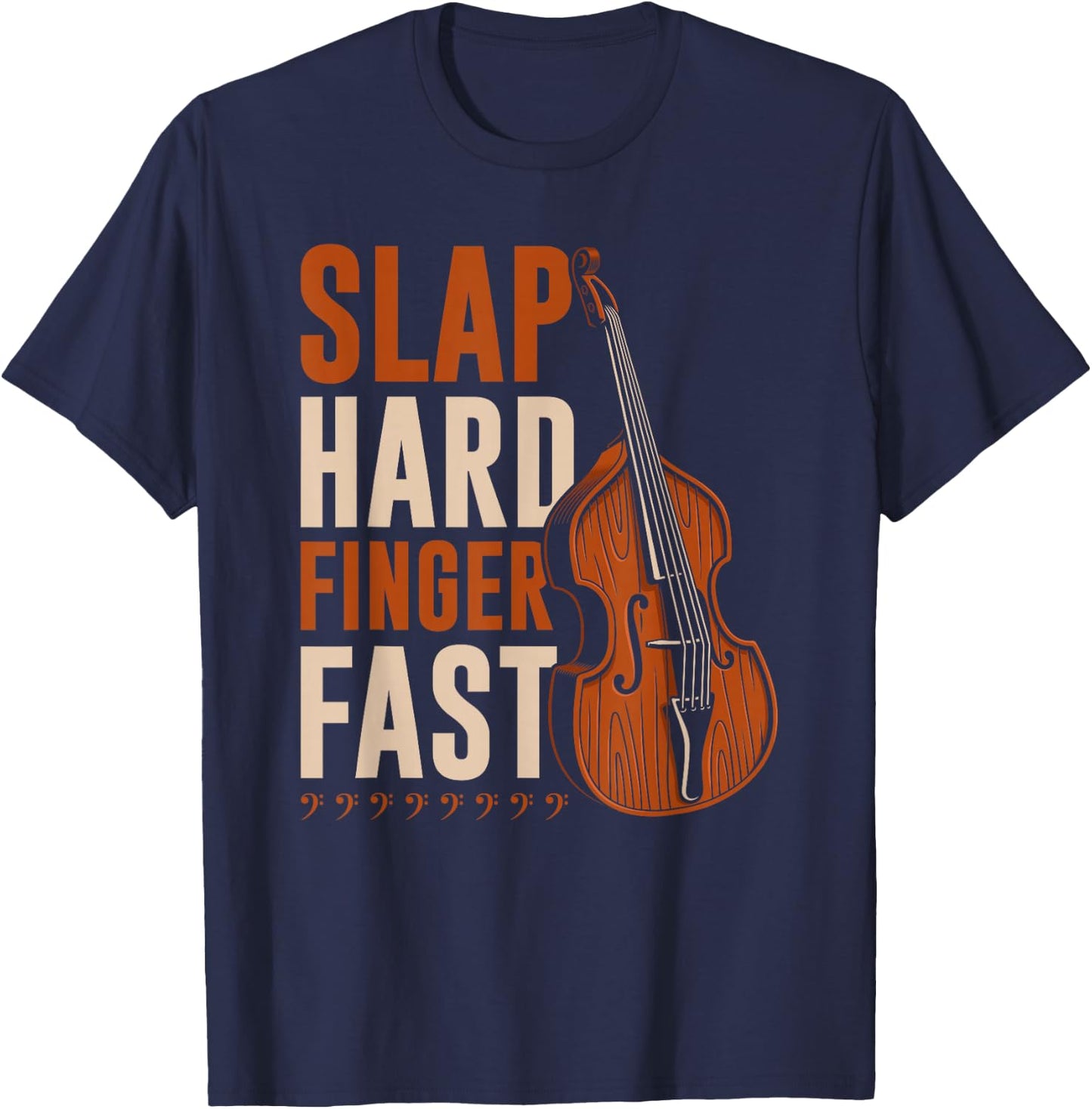 Upright Bass Slap Hard Finger Fast, Funny Double Bass Fiddle T-Shirt - T-Shirt | Navy